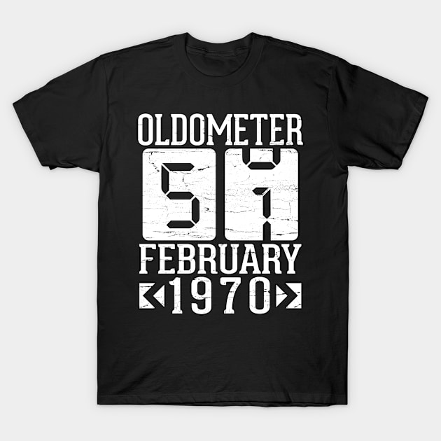 Happy Birthday To Me You Papa Daddy Mom Uncle Brother Son Oldometer 51 Years Born In February 1970 T-Shirt by DainaMotteut